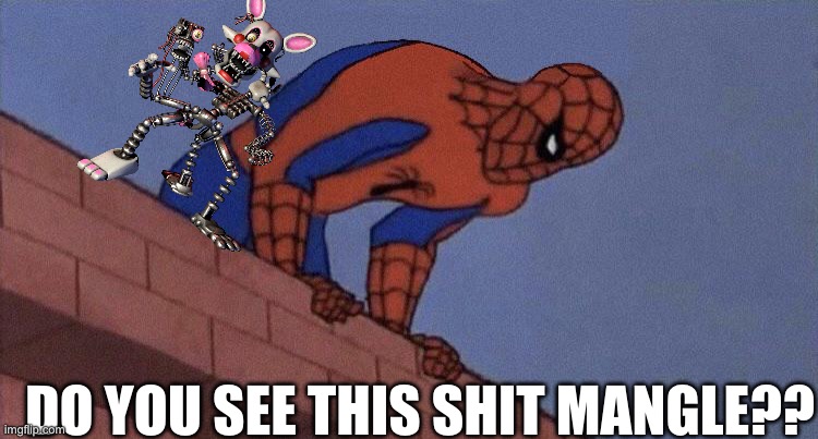 do you see this shit blank | DO YOU SEE THIS SHIT MANGLE?? | image tagged in do you see this shit blank | made w/ Imgflip meme maker