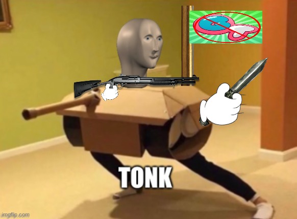 Tonk | image tagged in tonk | made w/ Imgflip meme maker