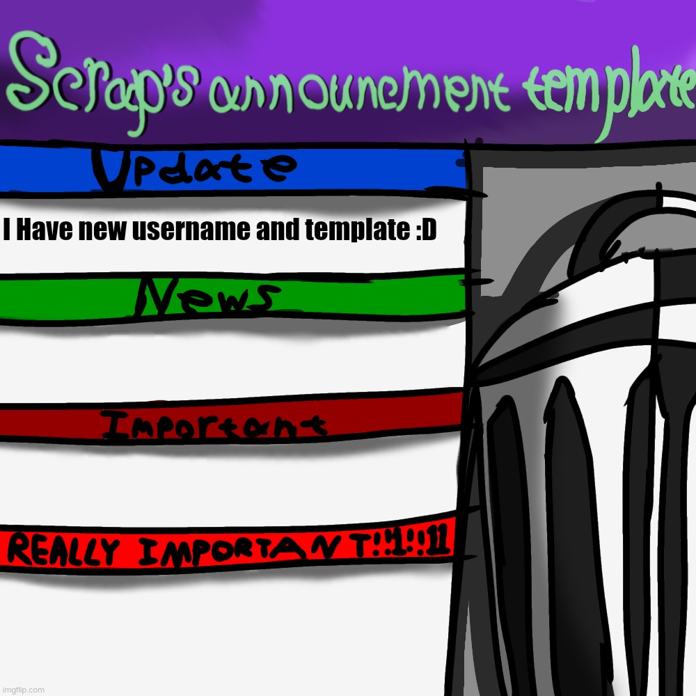Scrap's Announcement Template | I Have new username and template :D | image tagged in scrap's announcement template | made w/ Imgflip meme maker