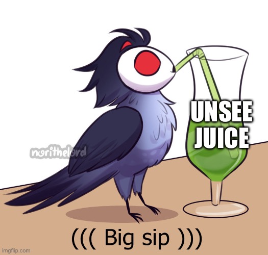 Big sip but owl stolas | UNSEE JUICE | image tagged in big sip but owl stolas | made w/ Imgflip meme maker