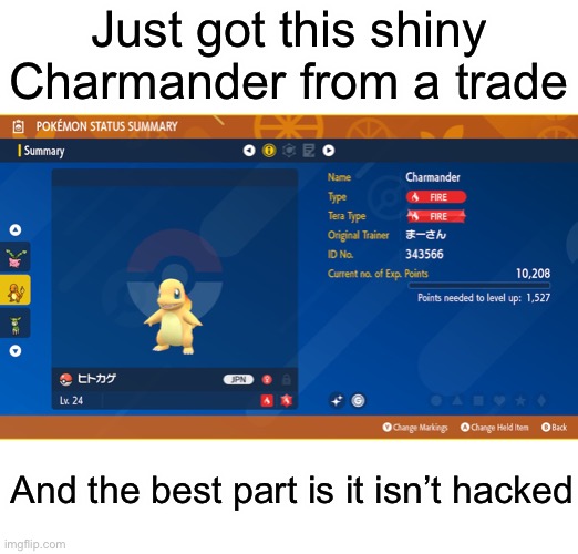 Just got this shiny Charmander from a trade; And the best part is it isn’t hacked | made w/ Imgflip meme maker
