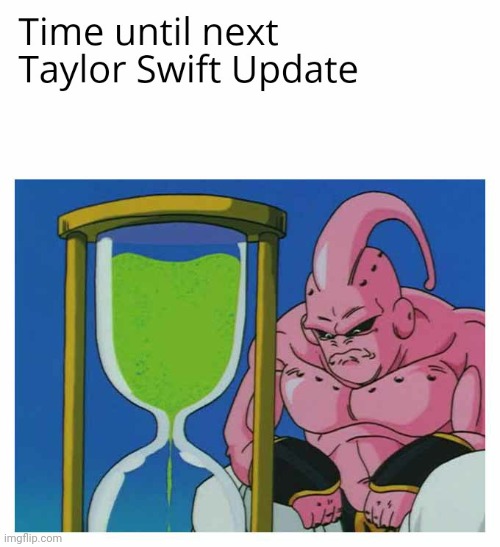 Media torture | image tagged in next,taylor,swift,update | made w/ Imgflip meme maker