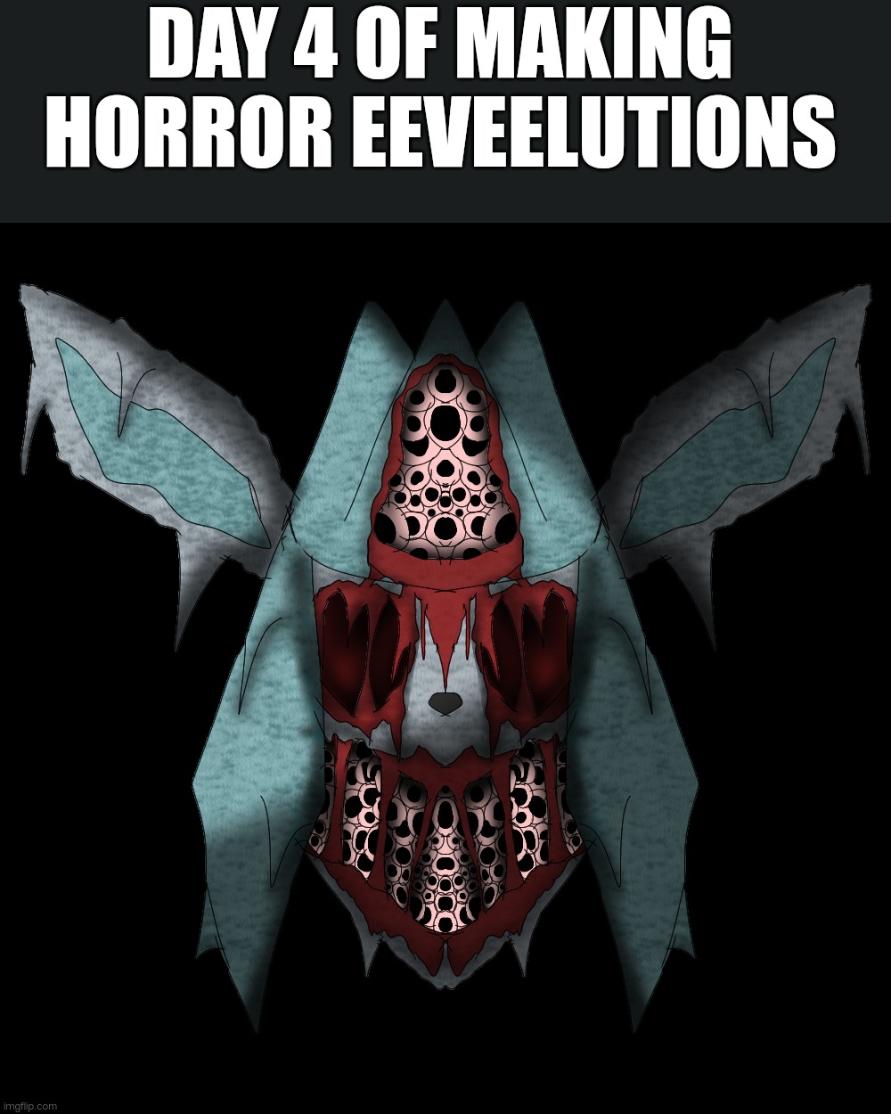 You thought i was done yet?(also would blood count as NSFW) | DAY 4 OF MAKING HORROR EEVEELUTIONS | made w/ Imgflip meme maker