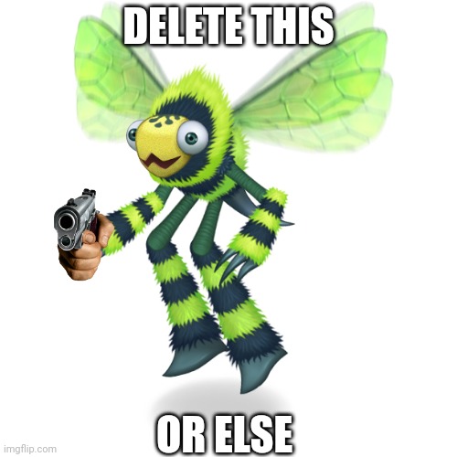 Me pointing a gun | DELETE THIS; OR ELSE | image tagged in humbug,delete this | made w/ Imgflip meme maker