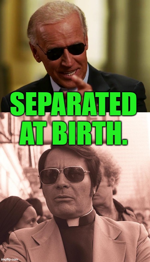 yep | SEPARATED AT BIRTH. | image tagged in cool joe biden,jim jones | made w/ Imgflip meme maker