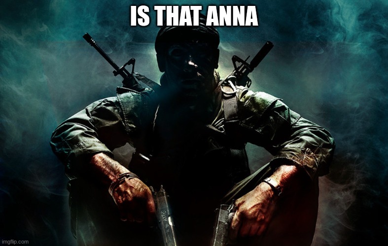 Is that X | IS THAT ANNA | image tagged in is that x | made w/ Imgflip meme maker