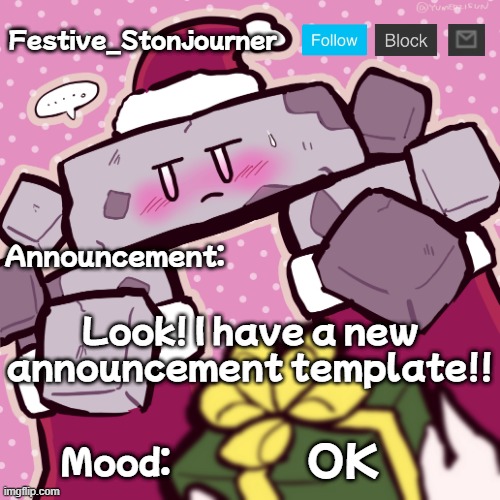 Festive_Stonjourner announcement temp | Look! I have a new announcement template!! OK | image tagged in festive_stonjourner announcement temp | made w/ Imgflip meme maker