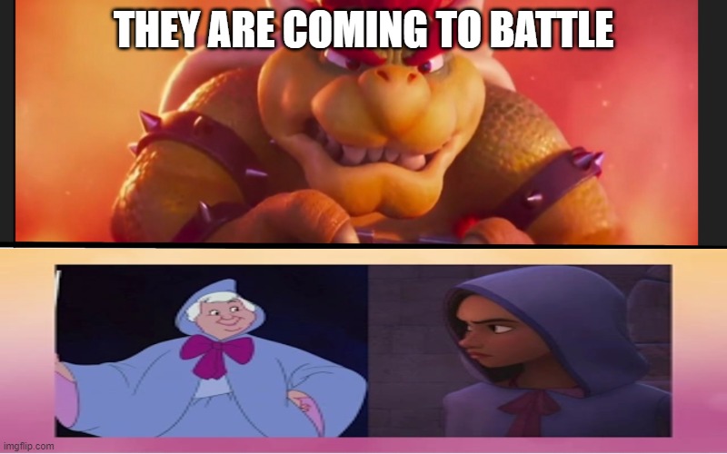 bowser sees fairy godmothers | THEY ARE COMING TO BATTLE | image tagged in bowser sees who and gets mad,fairy godmother,cinderella fairy godmother,mario movie,nintendo | made w/ Imgflip meme maker