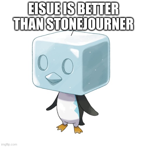 EISUE IS BETTER THAN STONEJOURNER | made w/ Imgflip meme maker