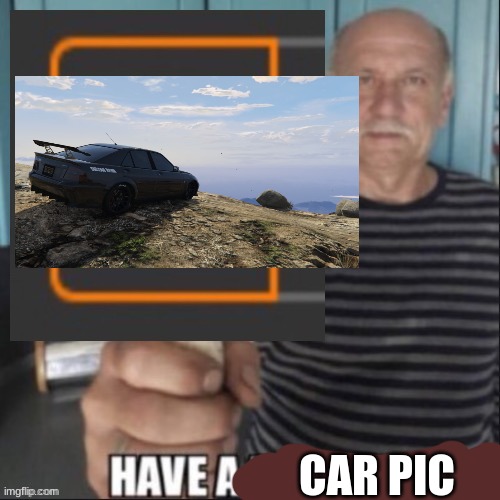 Have a notification (original) | CAR PIC | image tagged in have a notification | made w/ Imgflip meme maker
