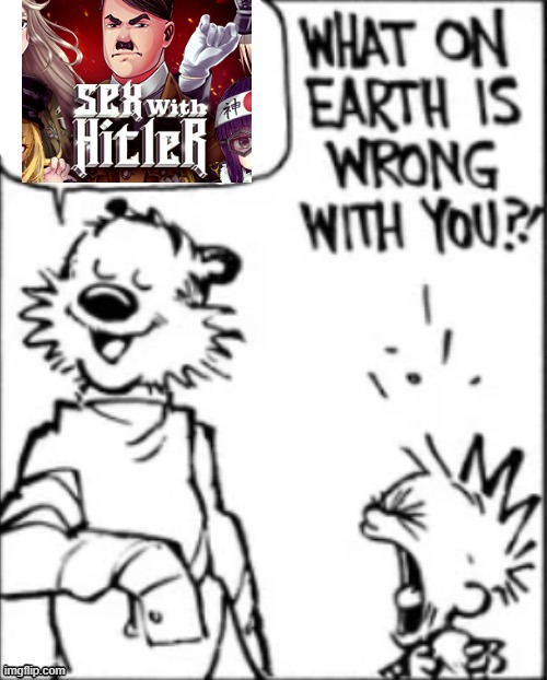 What on earth is wrong with you | image tagged in what on earth is wrong with you | made w/ Imgflip meme maker