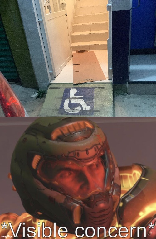 Handicapped | image tagged in doomguy visible concern,handicapped,handicapped sign,stairs,you had one job,memes | made w/ Imgflip meme maker