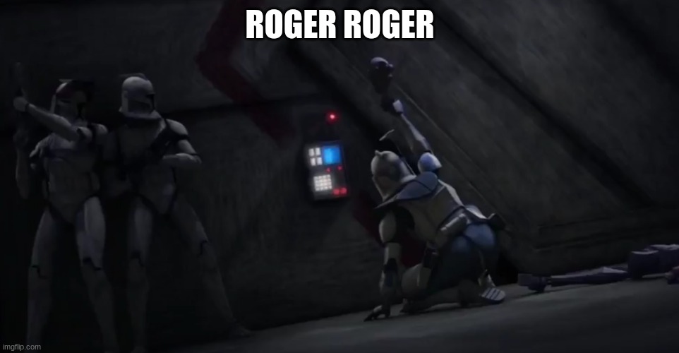 ROGER ROGER | made w/ Imgflip meme maker
