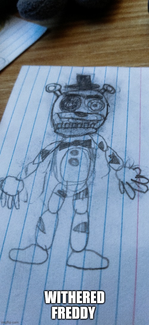The head was the hardest part to draw | WITHERED FREDDY | image tagged in fnaf | made w/ Imgflip meme maker