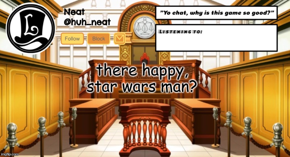 Huh_neat announcement template | there happy, star wars man? | image tagged in huh_neat announcement template | made w/ Imgflip meme maker