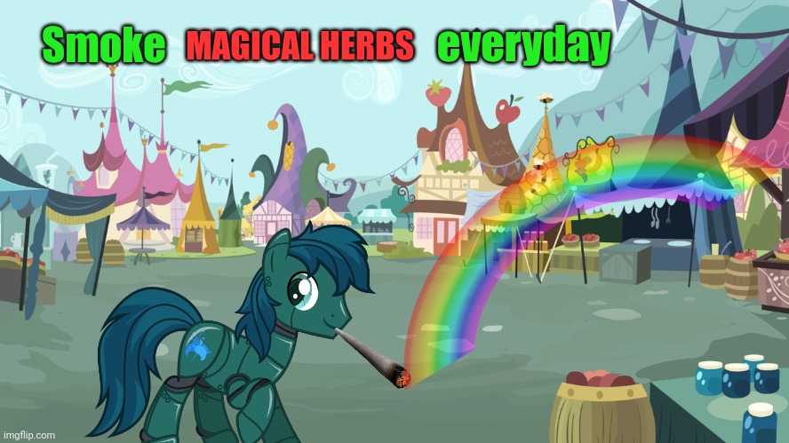Mlp background | Smoke MAGICAL HERBS everyday | image tagged in mlp background | made w/ Imgflip meme maker