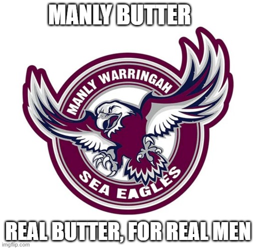 MANLY | MANLY BUTTER; REAL BUTTER, FOR REAL MEN | image tagged in manly | made w/ Imgflip meme maker