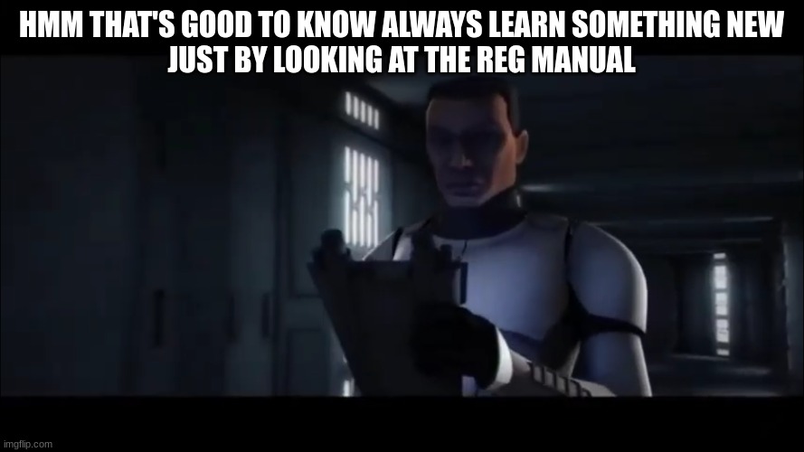 HMM THAT'S GOOD TO KNOW ALWAYS LEARN SOMETHING NEW
JUST BY LOOKING AT THE REG MANUAL | made w/ Imgflip meme maker