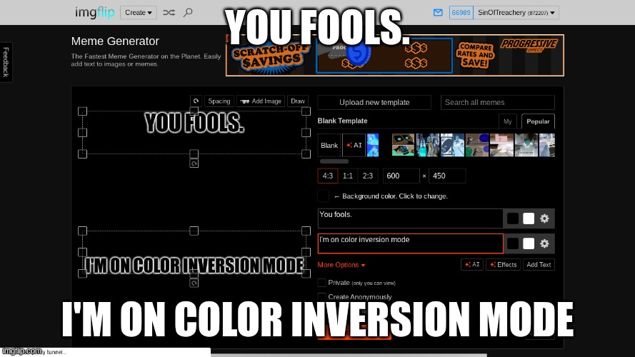 YOU FOOLS. I'M ON COLOR INVERSION MODE | made w/ Imgflip meme maker