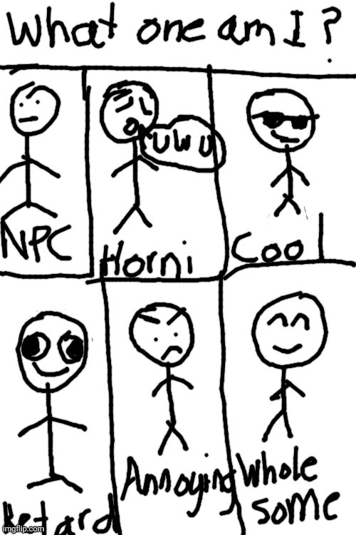 What one am I? Made by Emosnake. | image tagged in what one am i made by emosnake | made w/ Imgflip meme maker