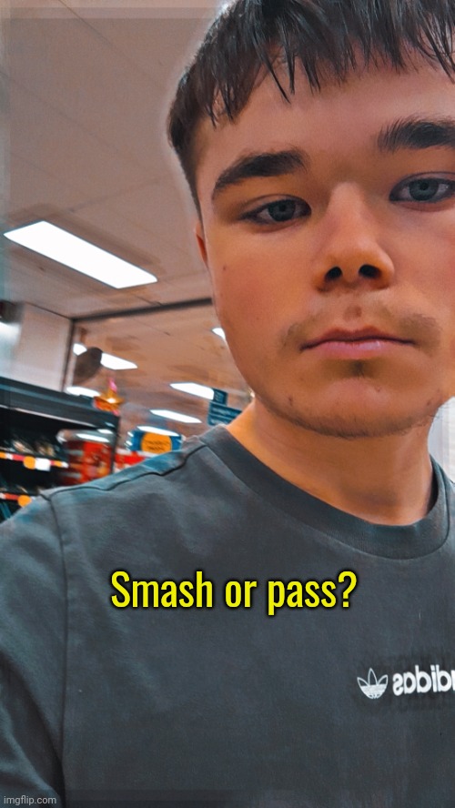 Smash or pass? | made w/ Imgflip meme maker