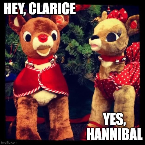 Hey, Clarice | HEY, CLARICE; YES, HANNIBAL | image tagged in funny animals,funnymemes,funny picture | made w/ Imgflip meme maker
