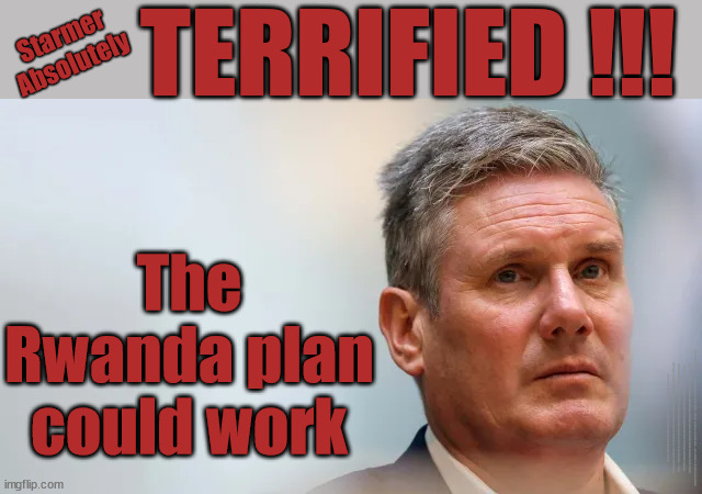 Rwanda plan could work - Starmer | TERRIFIED !!! Starmer
Absolutely; The Rwanda plan could work; Quid Pro Quo; Yvette Coopers UK/EU Illegal Migrant Exchange deal; Starmer - UK isn't taking its fair share; Which idiot Lefty came up with the "Delusional EU Exchange Deal"; EU HAS LOST CONTROL OF ITS BORDERS ! Careful how you vote; Starmer's EU exchange deal = People Trafficking !!! Starmer to Betray Britain . . . #Burden Sharing #Quid Pro Quo #100,000; #Immigration #Starmerout #Labour #wearecorbyn #KeirStarmer #DianeAbbott #McDonnell #cultofcorbyn #labourisdead #labourracism #socialistsunday #nevervotelabour #socialistanyday #Antisemitism #Savile #SavileGate #Paedo #Worboys #GroomingGangs #Paedophile #IllegalImmigration #Immigrants #Invasion #Starmeriswrong #SirSoftie #SirSofty #Blair #Steroids #BibbyStockholm #Barge #burdonsharing #QuidProQuo; EU Migrant Exchange Deal? #Burden Sharing #QuidProQuo #100,000; Starmer wants to replicate it here !!! STARMER BELIEVES WE'RE NOT TAKING OUR 'FAIR SHARE' ? Delusional; Say's the EU; Yvette Cooper; Welcome to Labours Illegal Immigration Travel agent | image tagged in labourisdead,illegal immigration,stop boats rwanda echr,20 mph ulez eu,quidproquo burdensharing,starmer immigration | made w/ Imgflip meme maker