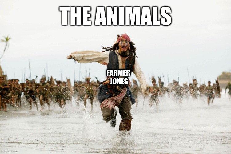 I can't think of a funny title for this except it's for a school project - Animal Farm | THE ANIMALS; FARMER 
JONES | image tagged in run away | made w/ Imgflip meme maker