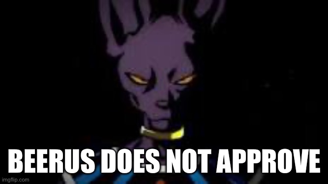 Prowler | BEERUS DOES NOT APPROVE | image tagged in prowler | made w/ Imgflip meme maker