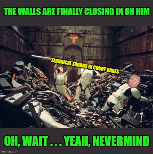 Fani Willis' Case is Falling Apart | THE WALLS ARE FINALLY CLOSING IN ON HIM; TECHNICAL ERRORS IN COURT CASES; OH, WAIT . . . YEAH, NEVERMIND | image tagged in star wars trash compactor walls are closing | made w/ Imgflip meme maker