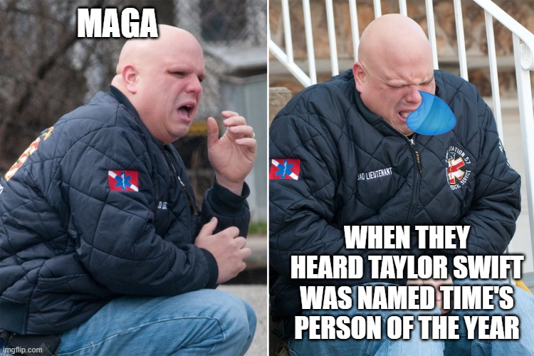 Crying bald man | MAGA; WHEN THEY HEARD TAYLOR SWIFT WAS NAMED TIME'S PERSON OF THE YEAR | image tagged in crying bald man | made w/ Imgflip meme maker