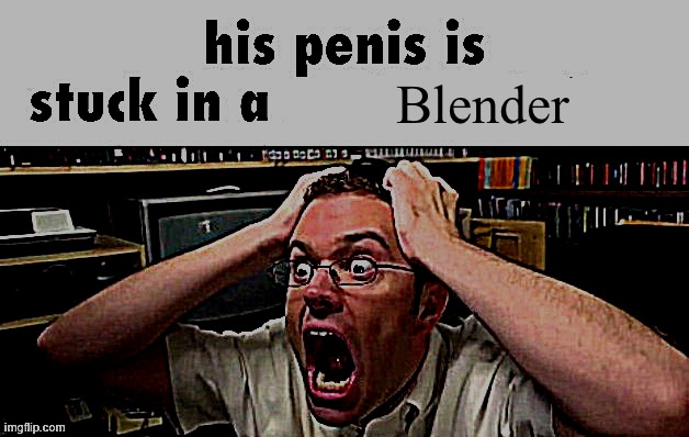 is stuck in a | Blender | image tagged in is stuck in a | made w/ Imgflip meme maker