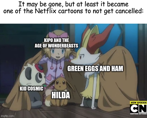 Hilda's ending but wholesome reunion | It may be gone, but at least it became one of the Netflix cartoons to not get cancelled:; KIPO AND THE AGE OF WONDERBEASTS; GREEN EGGS AND HAM; KID COSMIC; HILDA | image tagged in memes,wholesome,netflix,cartoon,ending,HildaTheSeries | made w/ Imgflip meme maker