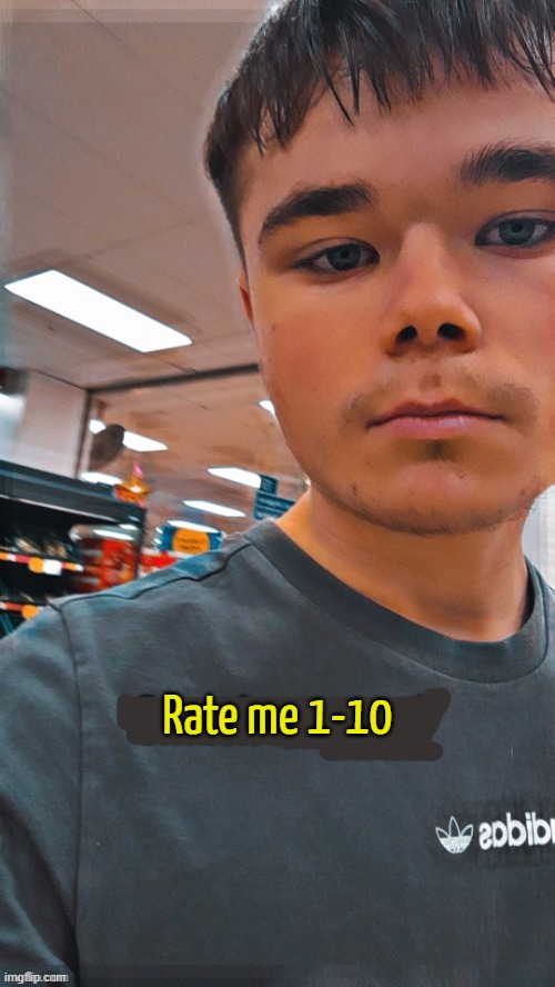 Rate me 1-10 | made w/ Imgflip meme maker