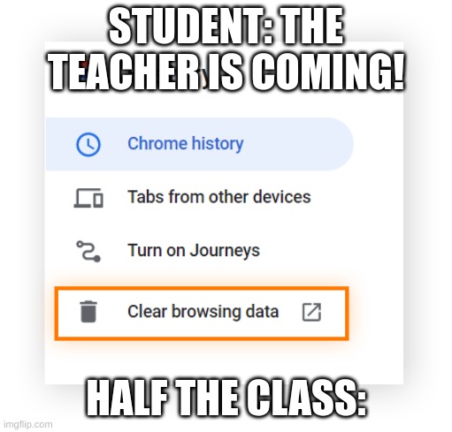 a regular school activity | STUDENT: THE TEACHER IS COMING! HALF THE CLASS: | image tagged in nah,broken,wth | made w/ Imgflip meme maker