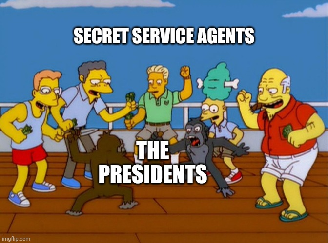 Simpsons Monkey Fight | SECRET SERVICE AGENTS; THE PRESIDENTS | image tagged in simpsons monkey fight | made w/ Imgflip meme maker