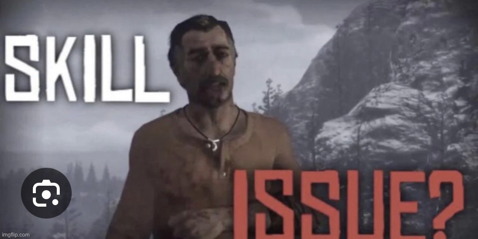 image tagged in skill issue | made w/ Imgflip meme maker