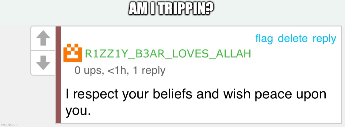 AM I TRIPPIN? | made w/ Imgflip meme maker