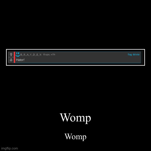 Womp | Womp | image tagged in funny,demotivationals | made w/ Imgflip demotivational maker