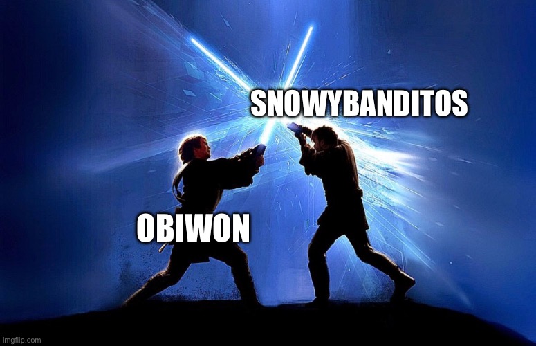 Who would win in a fight | SNOWYBANDITOS; OBIWON | image tagged in lightsaber battle | made w/ Imgflip meme maker