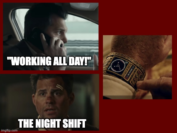 The NIGHT Shift | "WORKING ALL DAY!"; THE NIGHT SHIFT | image tagged in the shift,nightshift,bluecollar,angel studios | made w/ Imgflip meme maker