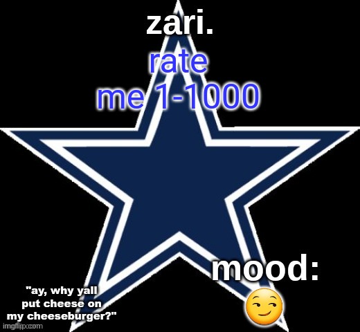 zari.'s Dallas Cowboys announcement temp | rate me 1-1000; 😏 | image tagged in zari 's dallas cowboys announcement temp | made w/ Imgflip meme maker