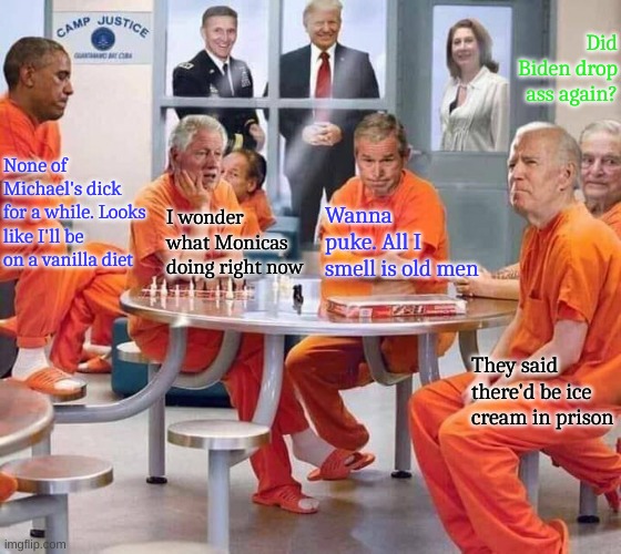 What I'd like to see in the future | Did Biden drop ass again? None of Michael's dick for a while. Looks like I'll be on a vanilla diet; Wanna puke. All I smell is old men; I wonder what Monicas doing right now; They said there'd be ice cream in prison | made w/ Imgflip meme maker