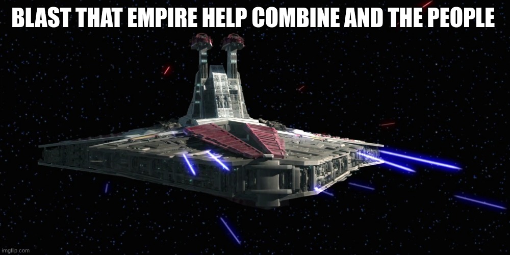 BLAST THAT EMPIRE HELP COMBINE AND THE PEOPLE | made w/ Imgflip meme maker