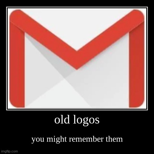 old logos | you might remember them | image tagged in funny,demotivationals | made w/ Imgflip demotivational maker