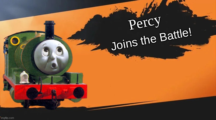 Well this isn`t Knapford station | Percy; Joins the Battle! | image tagged in thomas the tank engine,super smash bros,funny | made w/ Imgflip meme maker