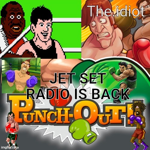 Punchout announcment temp | JET SET RADIO IS BACK | image tagged in punchout announcment temp | made w/ Imgflip meme maker