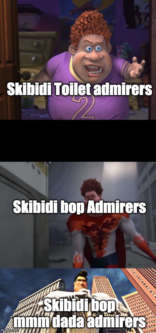 Just my ranking on memes starting with Skibidi | Skibidi Toilet admirers; Skibidi bop Admirers; Skibidi bop mmm dada admirers | image tagged in snotty boy glow up with metro man | made w/ Imgflip meme maker