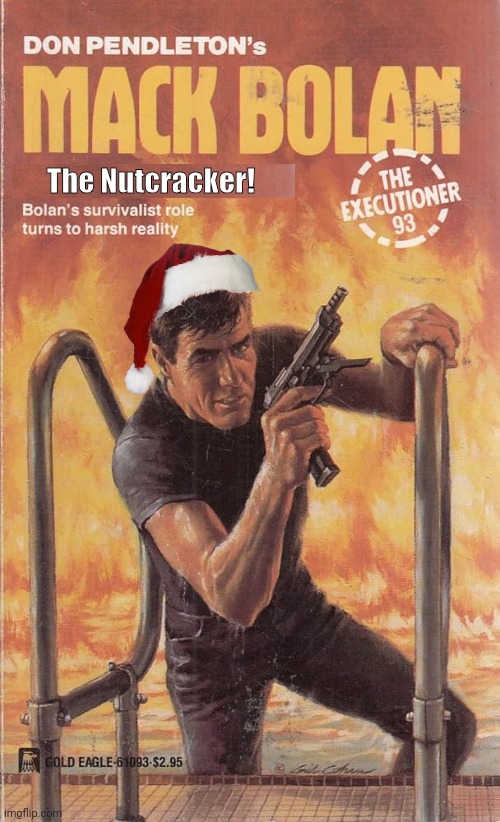 Vigilante Santa Mack Bolan | The Nutcracker! | image tagged in santa | made w/ Imgflip meme maker