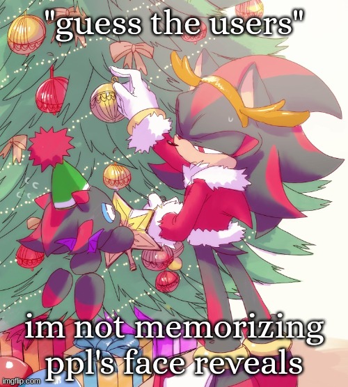 shadow and chao | "guess the users"; im not memorizing ppl's face reveals | image tagged in shadow and chao | made w/ Imgflip meme maker